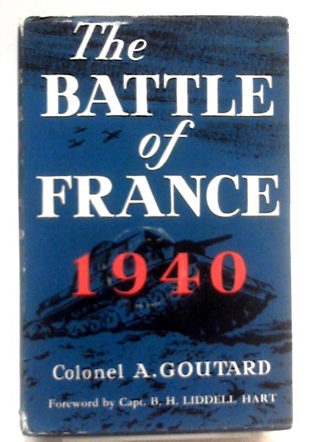 The Battle of France 1940 par Colonel A. Goutard