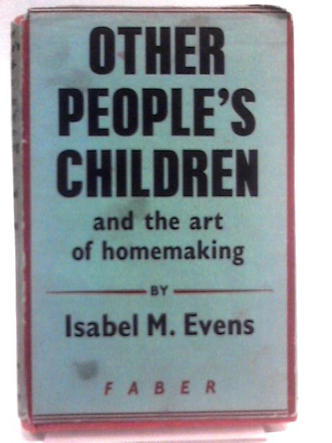 Other People's Children And The Art Of Homemaking By Isabel M. Evens