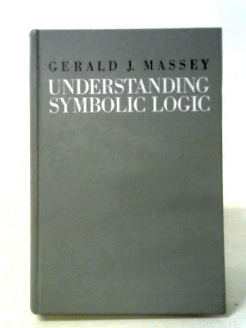 Understanding Symbolic Logic By Gerald J. Massey