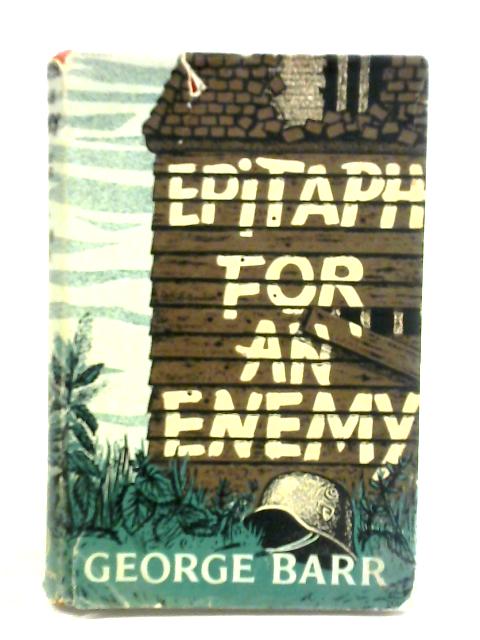 Epitaph For An Enemy By George Barr