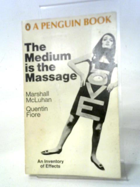 The Medium Is The Massage By Marshall McLuhan