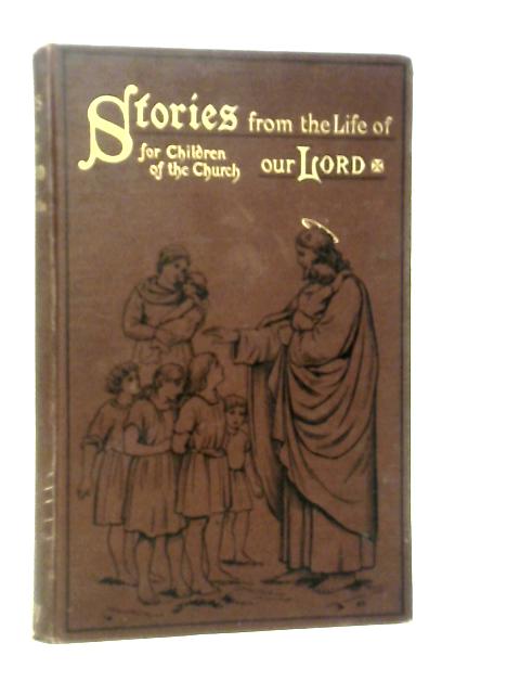 Stories from the Life of our Lord By M.A.Mocatta