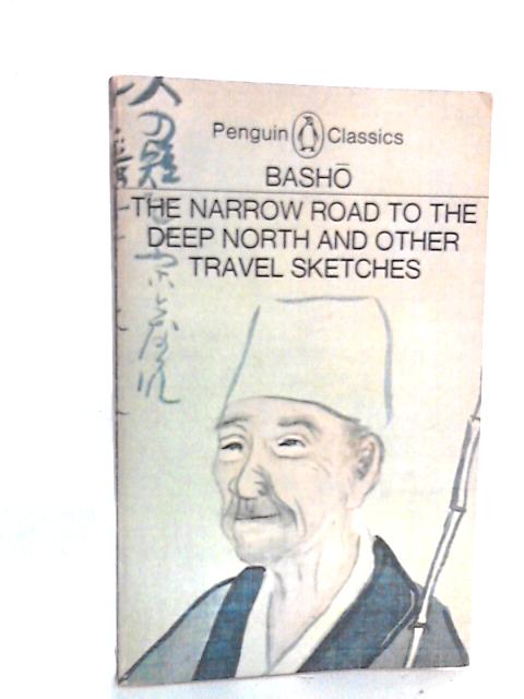 The Narrow Road to The Deep North and Other Travel Sketches By Basho