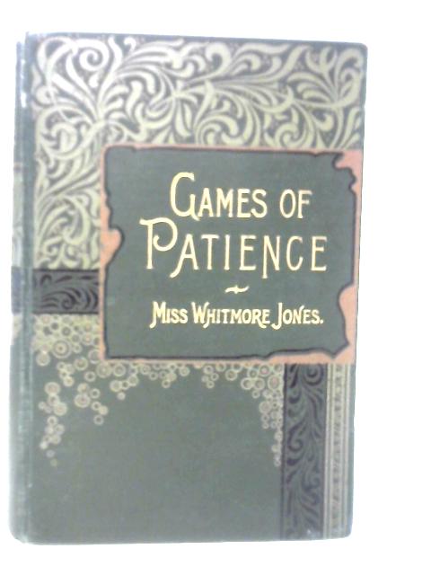 Games Of Patience For One Or More Players par Miss Whitmore Jones