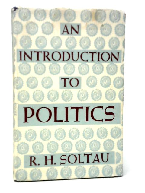 An Introduction to Politics By Roger H.Soltau