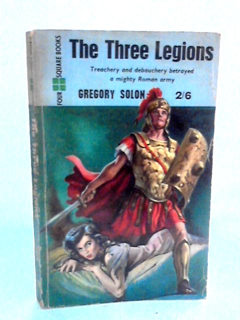 The Three Legions By Gregory Solon