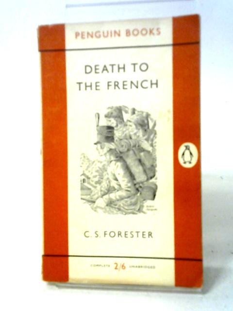 Death to the French von C S Forester