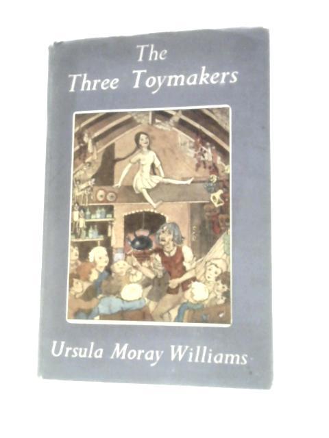 The Three Toymakers von Ursula Moray Williams