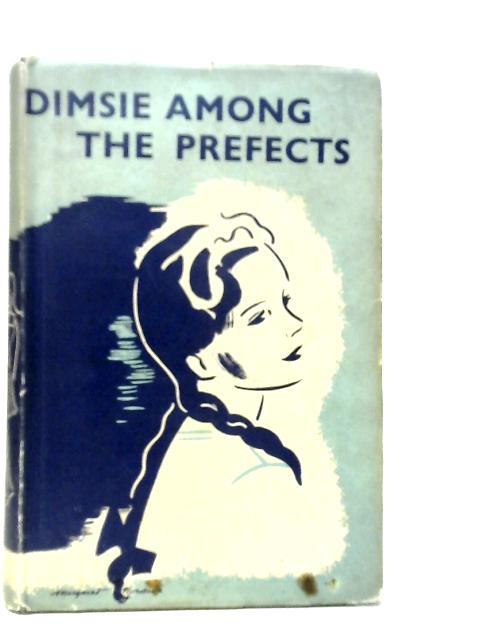 Dimsie Among the Prefects By Dorita Fairlie Bruce