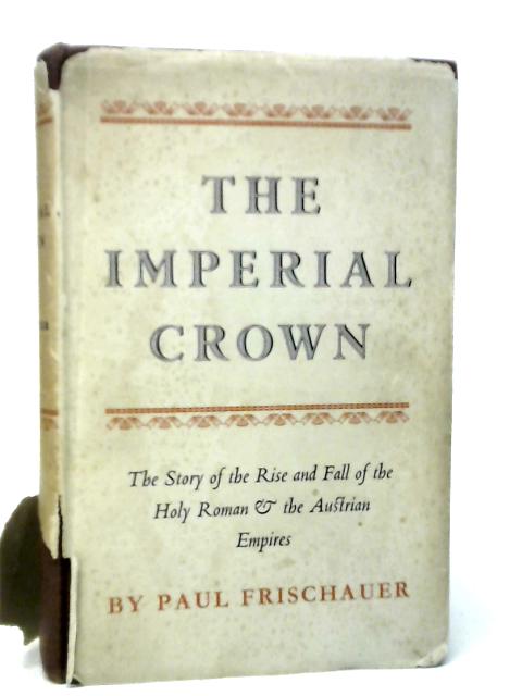 The Imperial Crown By Paul Frischauer