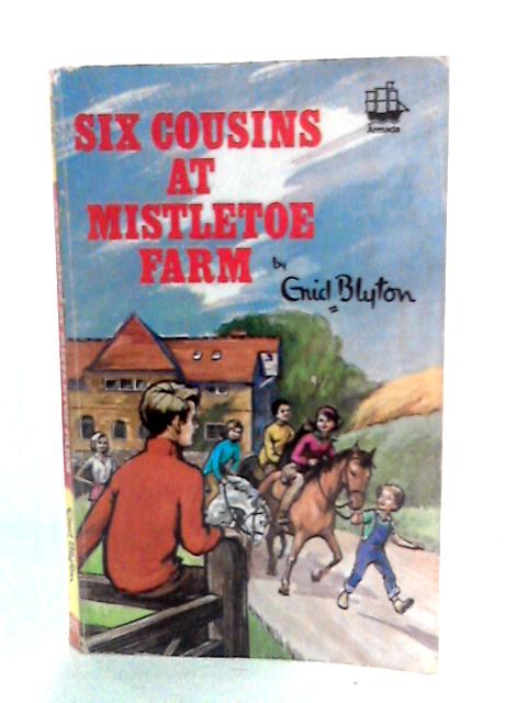 Six Cousins at Mistletoe Farm von Enid Blyton