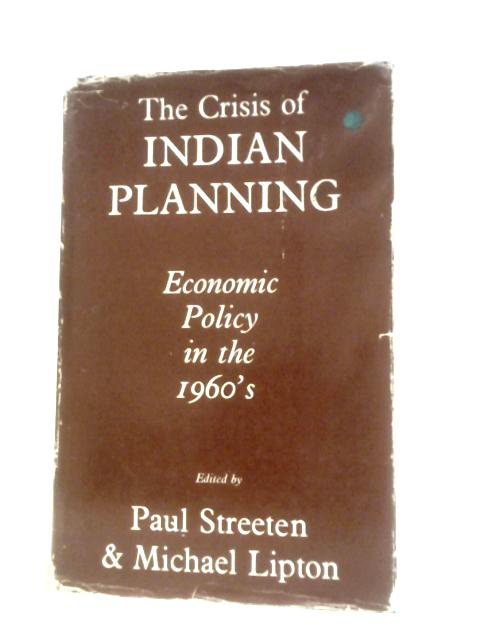 The Crisis Of Indian Planning: Economic Planning In The 1960s par Paul Streeten and Michael Lipton (Ed.)