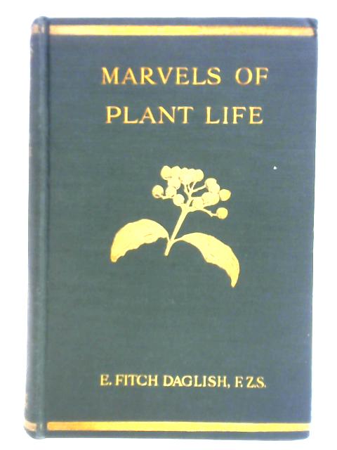 Marvels of Plant Life par E. Fitch Daglish