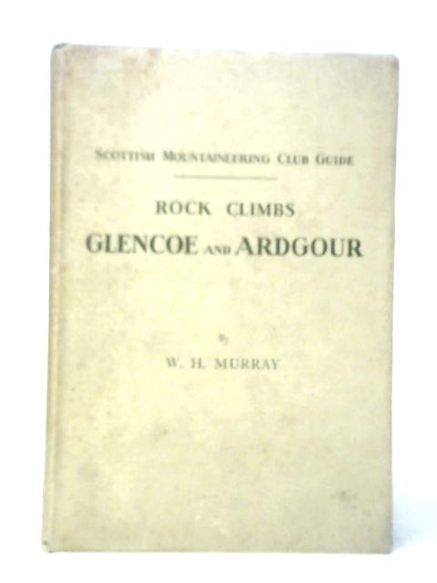 Rock Climbs - Glencoe and Ardgour By W.H.Murray