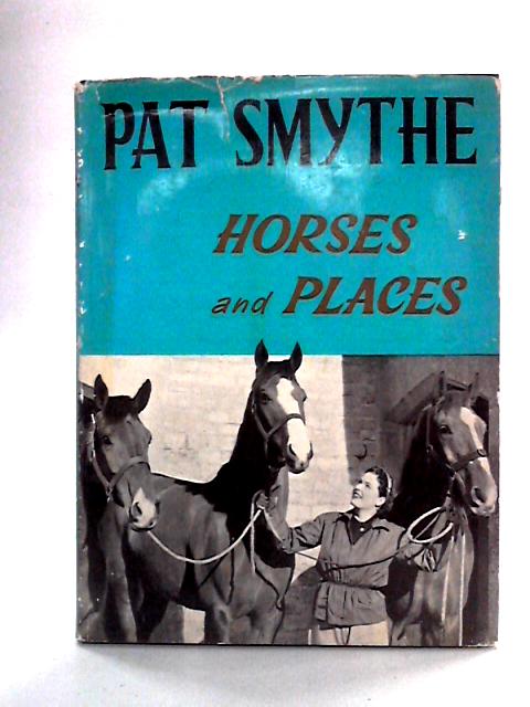 Horses And Places By Pat Smythe