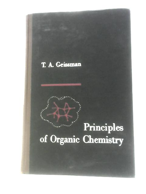Principles Of Organic Chemistry (Chemistry Books) By T. A.Geissman