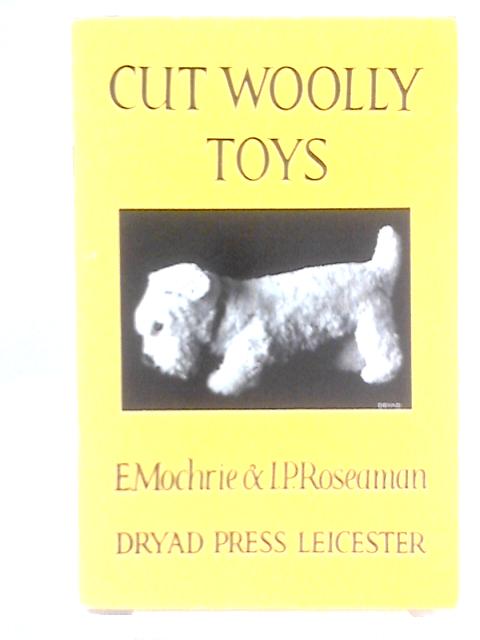 Cut Woolly Toys By E. Mochrie & I. P. Roseaman