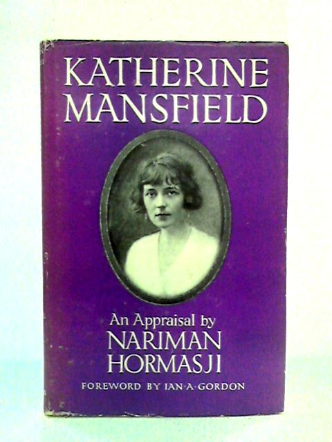 Katherine Mansfield: An Appraisal von Nariman Hormasji