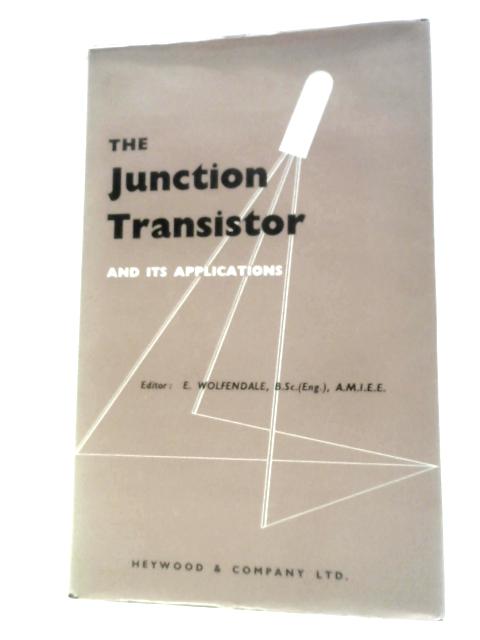 The Junction Transistor and its Applications By E.Wolfendale (Ed.)