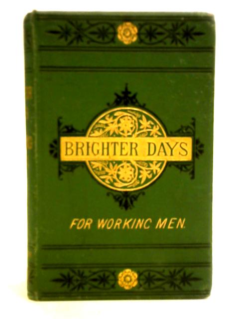 Brighter Days For Working Men By William Glenn