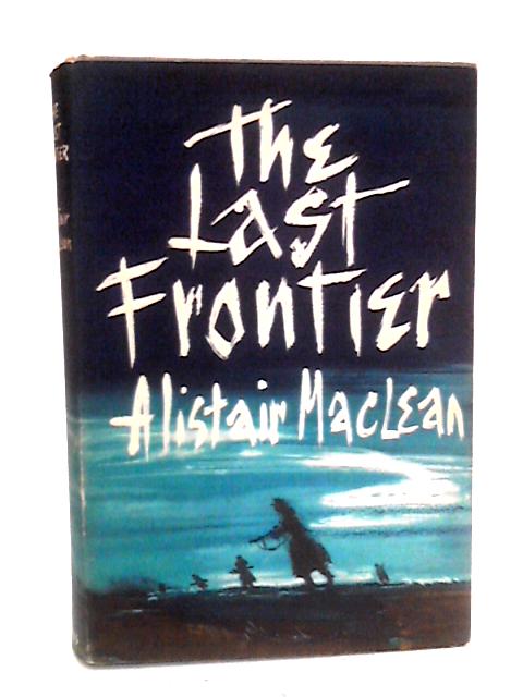 The Last Frontier von Alistair MacLean