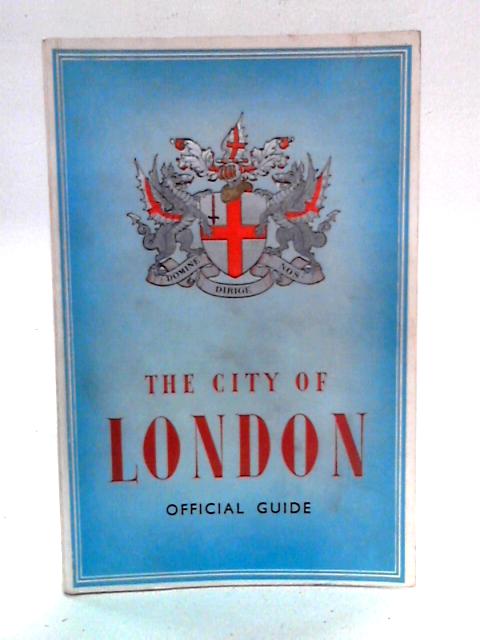 The City of London: Official Guide By Charles White