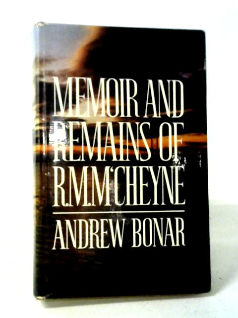 Robert Murray M'Cheyne: Memoir and Remains By Andrew A. Bonar