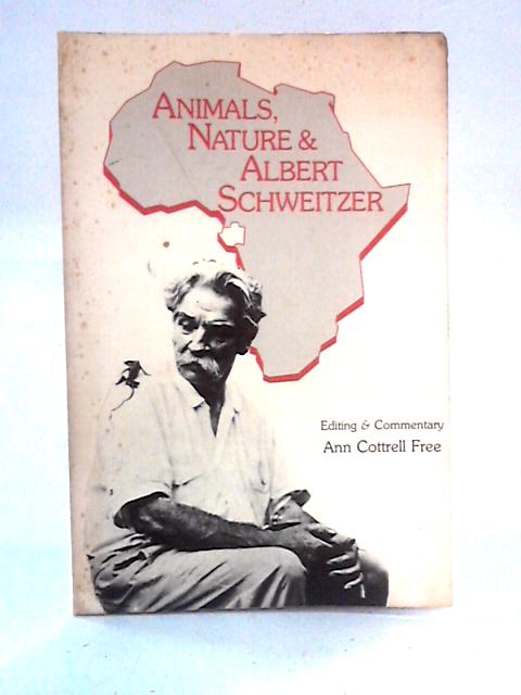 Animals, Nature, and Albert Schweitzer von Ann Cottrell Free Ed.