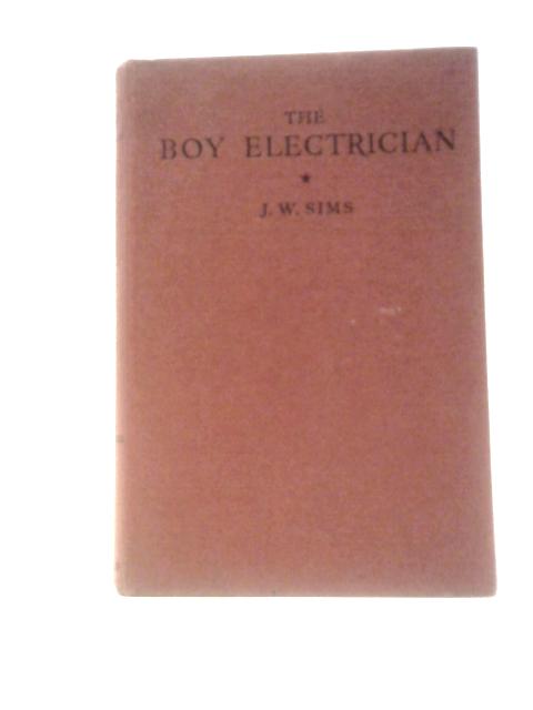 The Boy Electrician von J. W. Sims