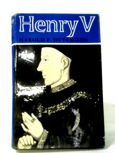 Henry V: A Biography par Harold F Hutchinson