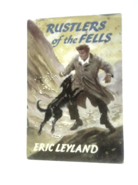 Rustlers Of The Fells (Peerless Series) von Eric Leyland