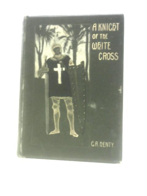 A Knight of the White Cross By G.A.Henty