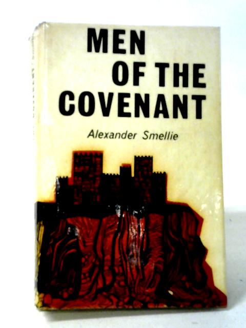 Men of the Covenant By Alexander Smellie