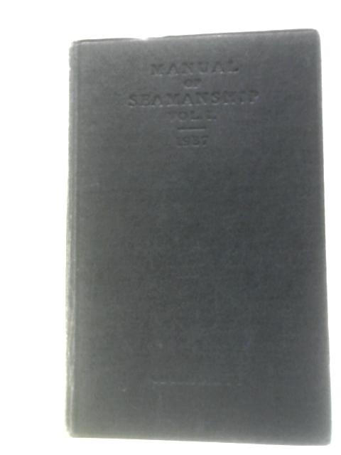 Manual of Seamanship. 1937. Volume One By Lords Commissioners of the Admiralty