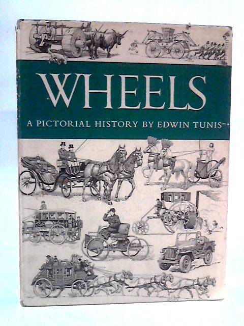 Wheels: A Pictorial History von Edwin Tunis