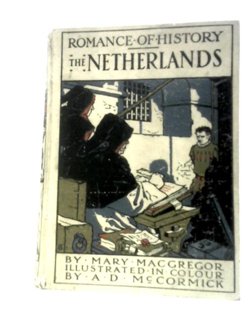 The Netherlands (Romance of History) von Mary Macgregor