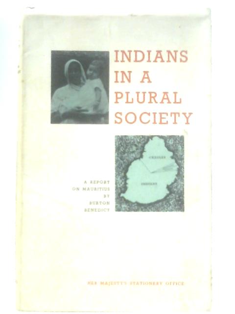 Indians in a Plural Society By Burton Benedict