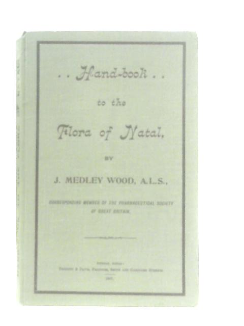 Handbook To The Flora Of Natal By J. Medley Wood