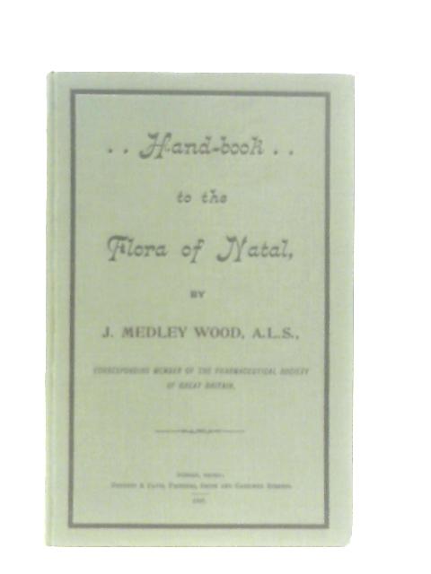 Handbook To The Flora Of Natal By J. Medley Wood