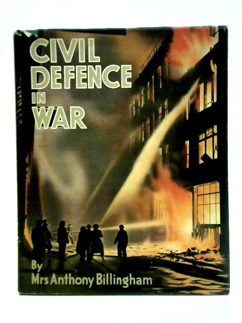Civil Defence in War von Elizabeth Billingham