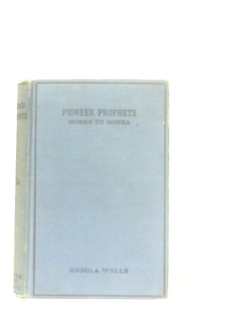 Pioneer Prophets By Ursula Wells