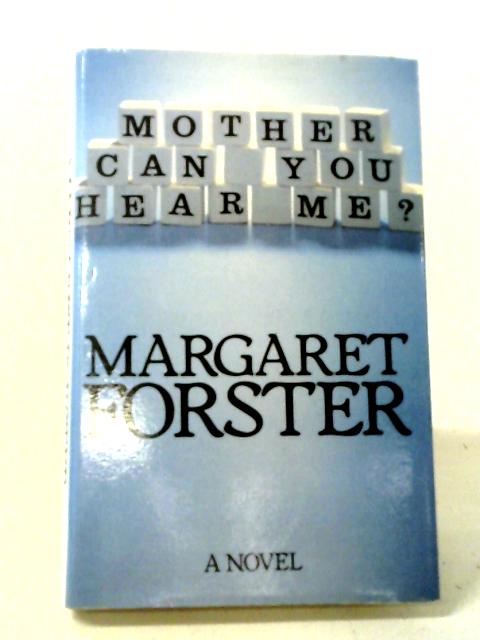 Mother Can You Hear Me By Margaret Forster