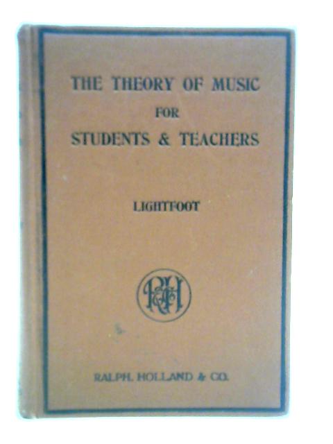 The Theory Of Music For Students And Teachers By J. Lightfoot