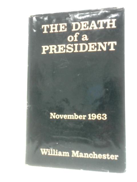 The Death Of A President: November 20 - November 25, 1963 von William Manchester