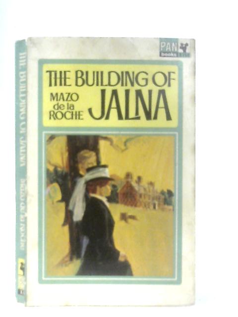 The Building of Jalna By Mazo De La Roche
