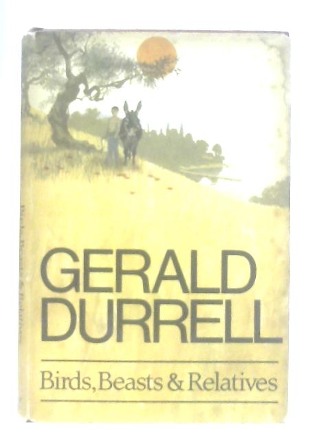 Birds, Beasts, and Relatives By Gerald Durrell