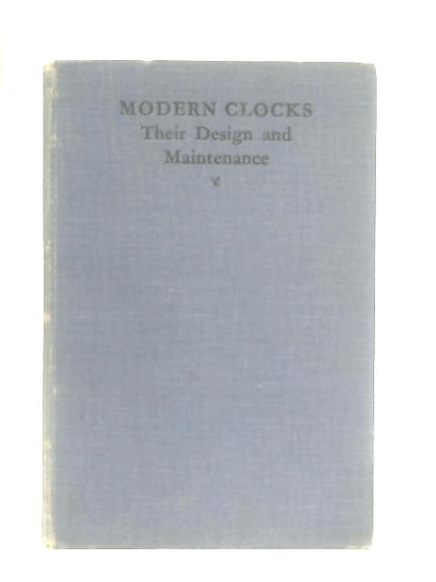 Modern Clocks, Their Design and Maintenance von T. R. Robinson