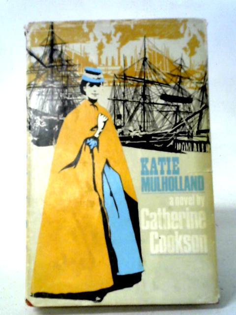 Katie Mulholland By Catherine Cookson