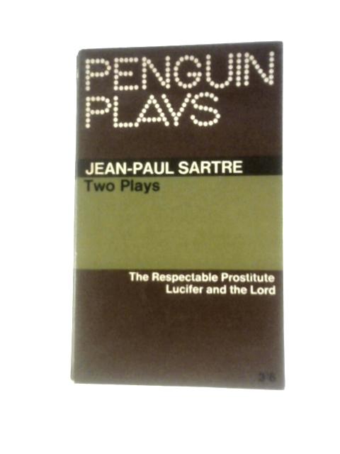Two Plays; The Respectable Prostitute, And Lucifer And The Lord (Penguin Plays) By Jean Paul Sartre