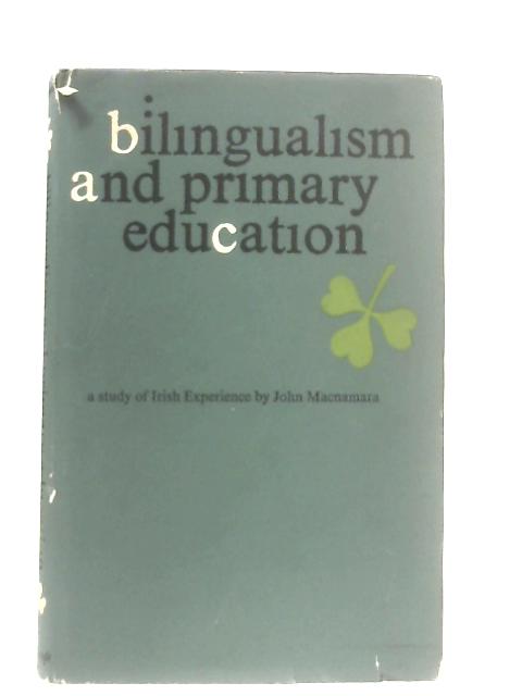 Bilingualism and Primary Education: A study of Irish experience von John Macnamara